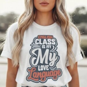 English Class Is My Love Language T Shirt