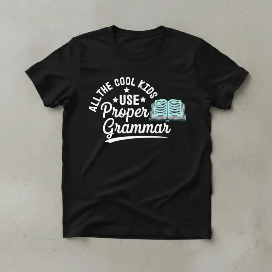All The Cool Kids Use Proper Grammar Shirt 2 Funny Grammar T Shirt Kids, English Teacher, Book Lover ENGLISH
