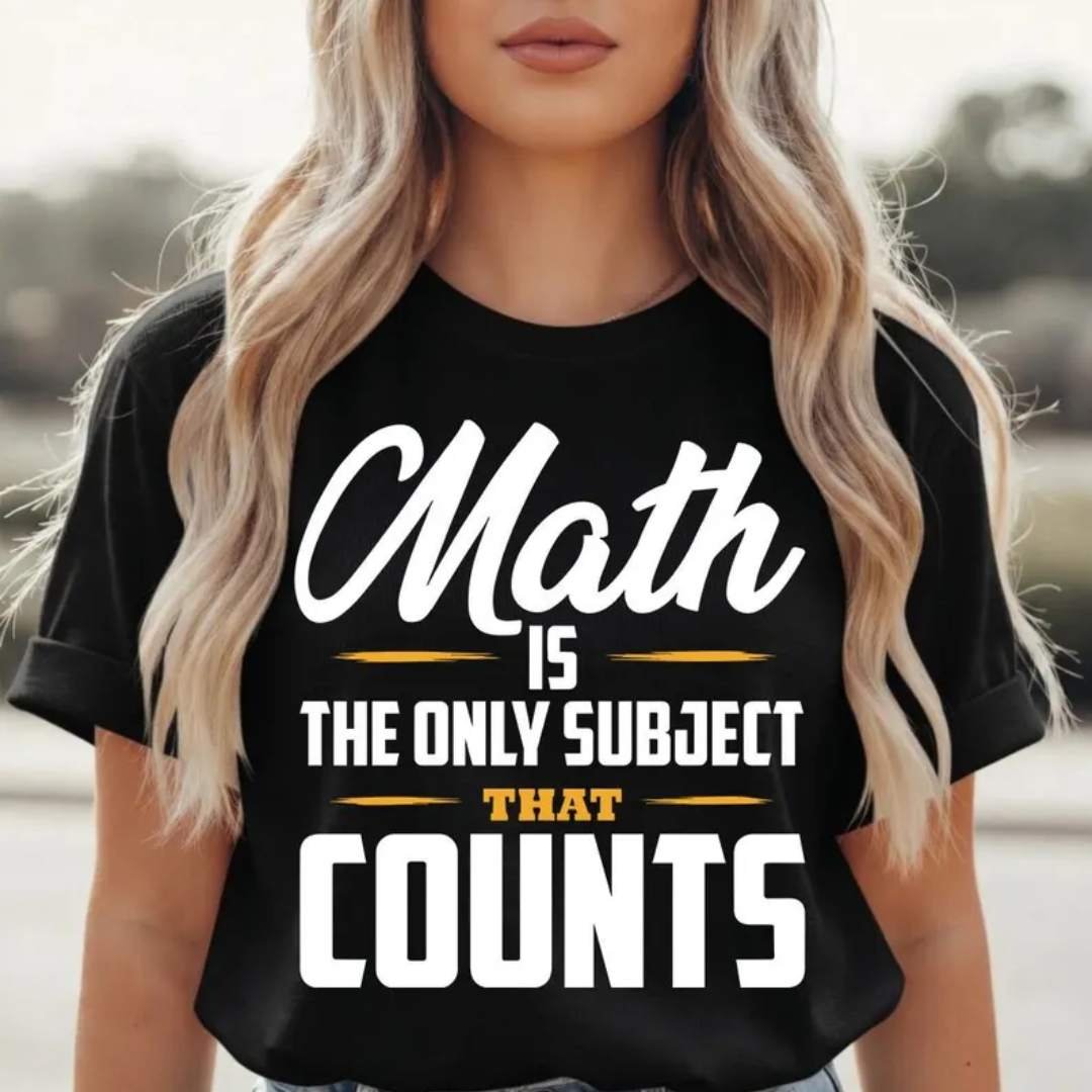 Math Humor T-Shirt Math Is The Only Subject 1 Math Is The Only Subject That Counts Graphic Tee