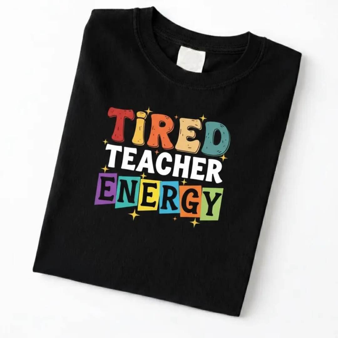 Tired Teacher Energy Colorful Funny Teacher Life Unisex T‑Shirt 3 Tired Teacher Energy Colorful Funny Teacher Life Unisex T‑Shirt EMS